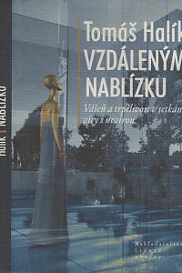 34729. Halík, Tomáš – Vzdáleným nablízku, Vášeň a trpělivost v setkání víry s nevírou 