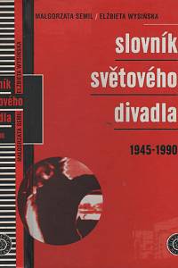 117008. Semil, Malgorzata / Wysińska, Elzbieta – Slovník světového divadla (1945-1990)