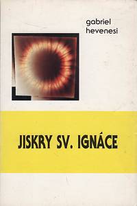 117081. Hevenesi, Gabriel – Jiskry sv. Ignáce, Citáty a reflexe (1990)