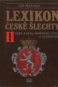 4663. Halada, Jan – Lexikon české šlechty : erby fakta, osobnosti, sídla a zajímavosti II.