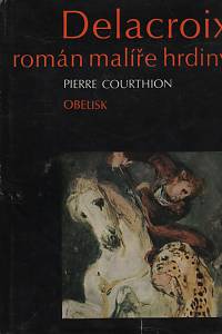 8905. Courthion, Pierre – Delacroix, román malíře hrdiny