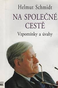 76191. Schmidt, Helmut – Na společné cestě, Vzpomínky a úvahy