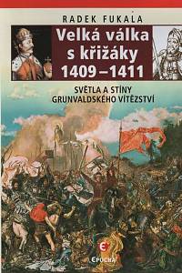 117216. Fukala, Radek – Velká válka s křižáky 1409-1411, Světla a stíny grunvaldského vítězství