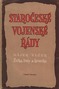 64371. Žižka z Trocnova, Jan / Hájek z Hodětína, Jan / Vlček z Čenova, Václav – Staročeské vojenské řády / Listy a kronika