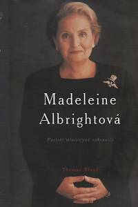 40899. Blood, Thomas – Madeleine Albrightová : portrét ministryně zahraničí