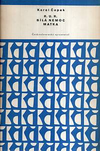 17460. Čapek, Karel – R. U. R. (Rossum's Universal Robots) / Bílá nemoc / Matka