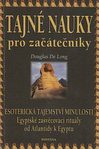 121254. De Long, Douglas – Tajné nauky pro začátečníky, Esoterická tajemství minulosti, Atlanti, Egypťané, Esejci