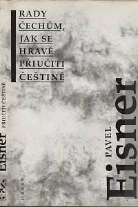 19380. Eisner, Pavel – Rady Čechům, jak se hravě přiučiti češtině