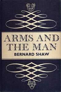 121445. Shaw, Bernard – Arms and the Man, An Anti-Romantic Comedy in Three Acts