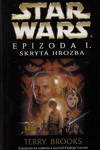 101157. Brooks, Terry – Star Wars. Epizoda I., Skrytá hrozba