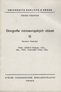 117605. Vrhel, František / Kašpar, Oldřich – Etnografie mimoevropských oblastí III. - Severní Amerika