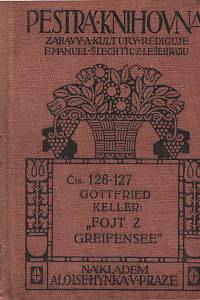 121508. Keller, Gottfried – Fojt z Greifensee (Z Curyšských novell.)