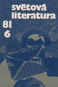 117785. Světová literatura, Revue zahraničních literatur, Ročník XXVI., číslo 6 (1981)