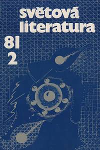 121664. Světová literatura, Revue zahraničních literatur, Ročník XXVI., číslo 2 (1981)