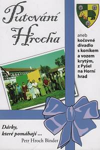 117922. Binder, Petr Hroch – Putování Hrocha aneb kočovné divadlo s koníkem a vozem krytým z Pyšel až na Horní hrad (podpis)