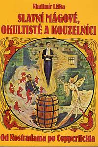 117988. Liška, Vladimír – Slavní mágové, okultisté a kouzelníci, Od Nostradama po Copperfielda