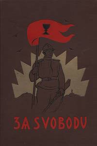 32223. Vaněk, Otakar / Holeček, Vojta / Medek, Rudolf (red.) – Za svobodu : obrázková kronika československého revolučního hnutí na Rusi 1914-1920. I. díl. 