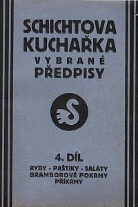 118009. Schichtova kuchařka, Vybrané předpisy IV. - Ryby, paštiky, saláty, bramborové pokrmy, příkrmy