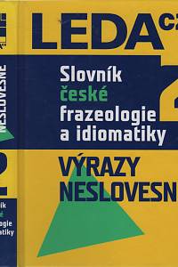 19884. Čermák, František / Červená, Vlasta / Churavý, Miloslav / Machač, Jaroslav / Mejstřík, Vladimír – Slovník české frazeologie a idiomatiky. 2, Výrazy neslovesné