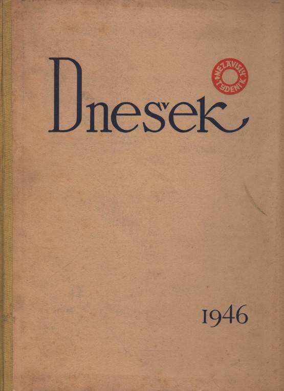 Peroutka, Ferdinand (red.) – Dnešek, Nezávislý týdeník, Ročník I., číslo 1-52 (1946)