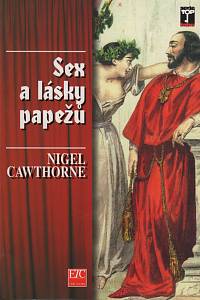 122134. Cawthorne, Nigel – Sex a lásky papežů : skandální odhalení římských biskupů od svatého Petra až po dnešní dny