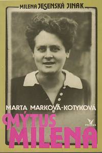 23901. Marková-Kotyková, Marta – Mýtus Milena, Milena Jesenská jinak