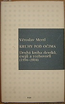 43797. Mertl, Věroslav – Kruhy pod očima, Druhá kniha deníků, esejů a rozhovorů (1994-2004