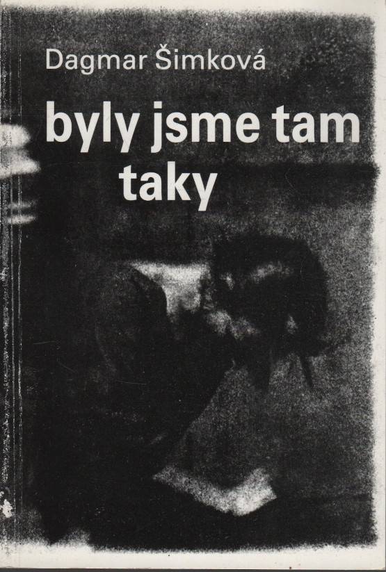 Šimková, Dagmar – Byly jsme tam taky (1991)