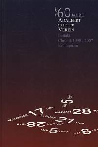 118325. 60 Jahre Adalbert Stifter Verein, Festakt, Chronik 1998-2007, Kolloquium