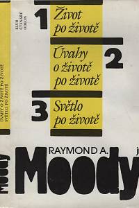 13480. Moody, Raymond A. – Život po životě / Úvahy o životě po životě / Světlo po životě
