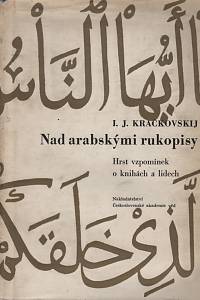 118372. Kračkovskij, Ignatij Julianovič – Nad arabskými rukopisy, Hrst vzpomínek o knihách a lidech