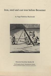 34181. Buchwald, Vagn Fabritius – Iron, stell and cast iron before Bessemer, The slag-analytical method and the role of carbon and phosphorus