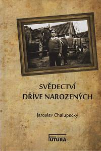 118434. Chalupecký, Jaroslav – Svědectví dříve narozených (podpis)