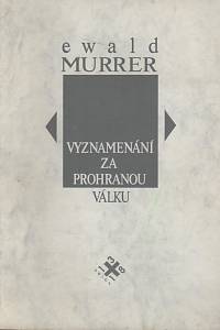122395. Murrer, Ewald [= Wernisch, Michal] – Vyznamenání za prohranou válku