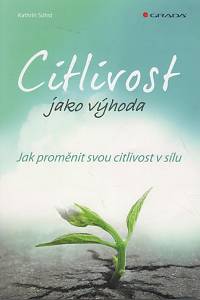 122430. Sohst, Katrhin – Citlivost jako výhoda, Jak proměnit svou citlivost v sílu
