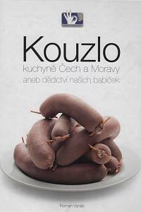 63376. Vaněk, Roman – Kouzlo kuchyně Čech a Moravy aneb dědictví našich babiček 