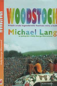 122636. Lang, Michael / George-Warrenová, Holly – Woodstock : příběh zrodu legendárního festivalu míru a hudby