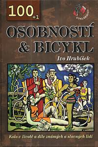 122745. Hrubíšek, Ivo – 100 + 1 osobností a bicykl
