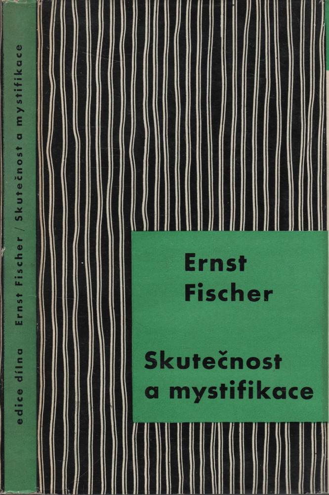 Fischer, Ernst – Skutečnost a mystifikace