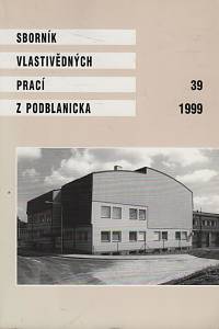 118675. Sborník vlastivědných prací z Podblanicka 39 (1999)