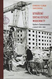 14456. Zarecorová, Kimberly Elman – Utváření socialistické modernity, Bydlení v Československu v letech 1945-1960