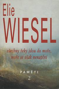 33598. Wiesel, Elie – Paměti II. : Všechny řeky jdou do moře, moře se však nenaplní...