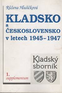 118771. Hlušičková, Růžena – Kladsko a Československo v letech 1945-1947, Studie a dokumenty