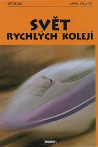 115373. Jelen, Jiří / Sellner, Karel – Svět rychlých kolejí
