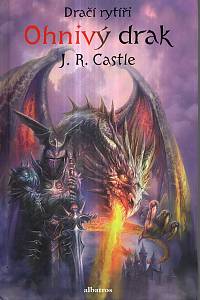 116266. Castle, J. R. – Dračí rytíři. 1, Ohnivý drak
