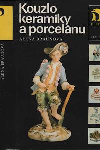 18142. Braunová, Alena – Kouzlo keramiky a porcelánu 