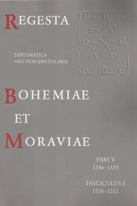 77128. Zachová, Jana – Regesta diplomatica nec non epistolarie Bohemiae et Moraviae, Pars V. - 1346-1355, fasciculus 3 (1350-1352)