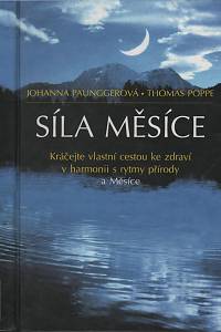118824. Paunggerová, Johanna / Poppe, Thomas – Síla Měsíce, Kráčejte vlastní cestou ke zdraví v harmonii s rytmy přírody a Měsíce