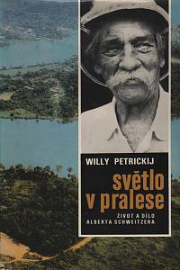 8419. Petrickij, Willy – Světlo v pralese, Život a dílo Alberta Schweitzera