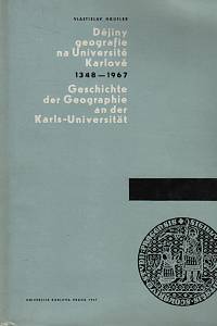 119084. Häufler, Vlastislav – Dějiny geografie na Universitě Karlově (1348-1967) = Geschichte der Geographie an der Karls-Universität (1348-1967)